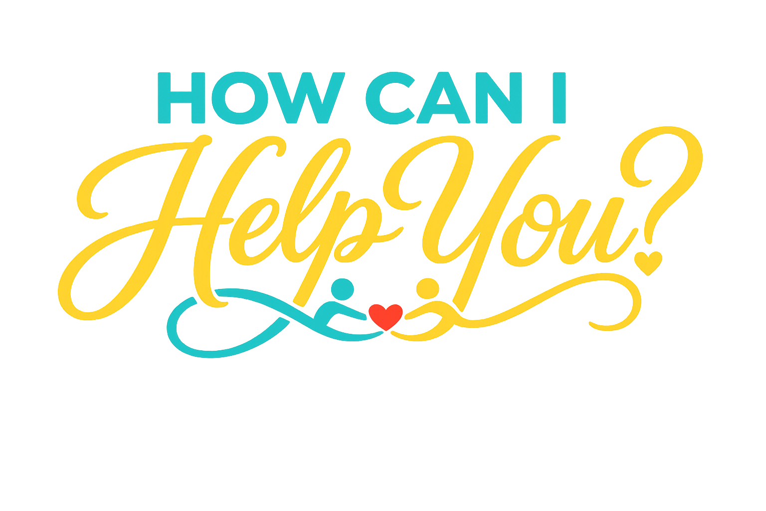 How Can I Help You?